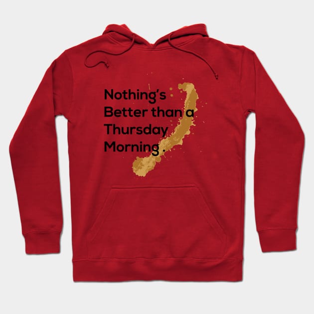 nothing's better than a Thursday morning Hoodie by A1designs